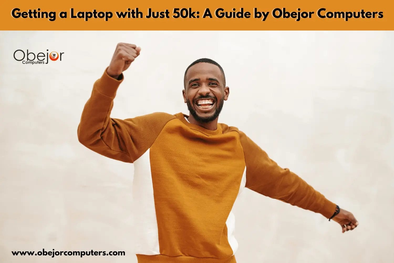 Getting a Laptop with Just 50k A Guide by Obejor Computers